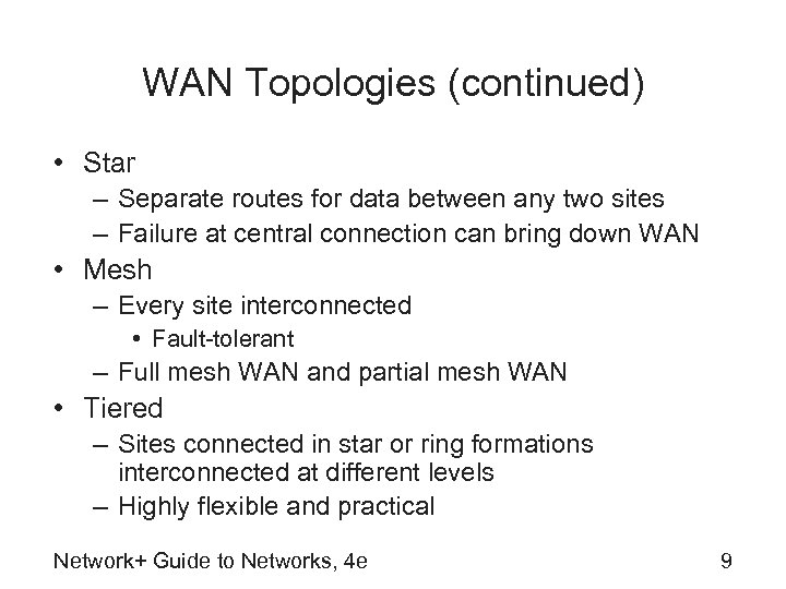 WAN Topologies (continued) • Star – Separate routes for data between any two sites