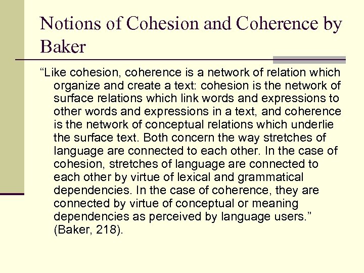 Notions of Cohesion and Coherence by Baker “Like cohesion, coherence is a network of