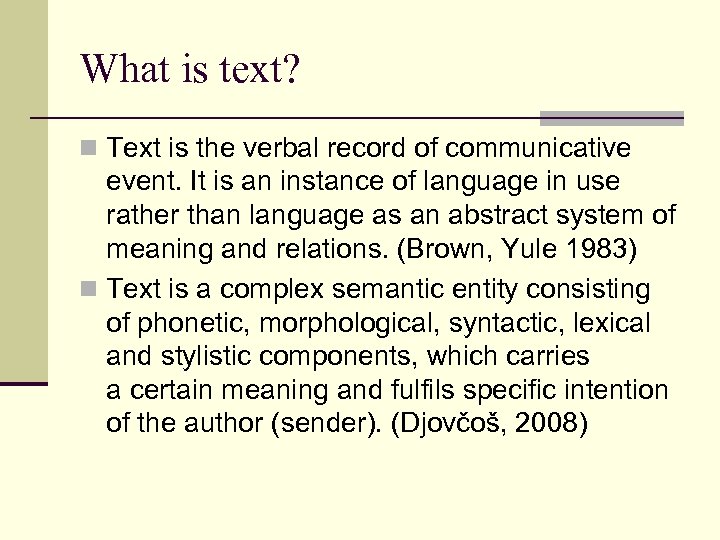 What is text? n Text is the verbal record of communicative event. It is