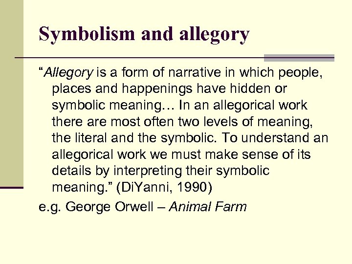 Symbolism and allegory “Allegory is a form of narrative in which people, places and