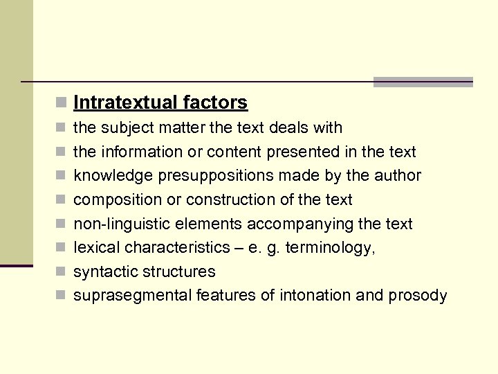 n Intratextual factors n the subject matter the text deals with n the information