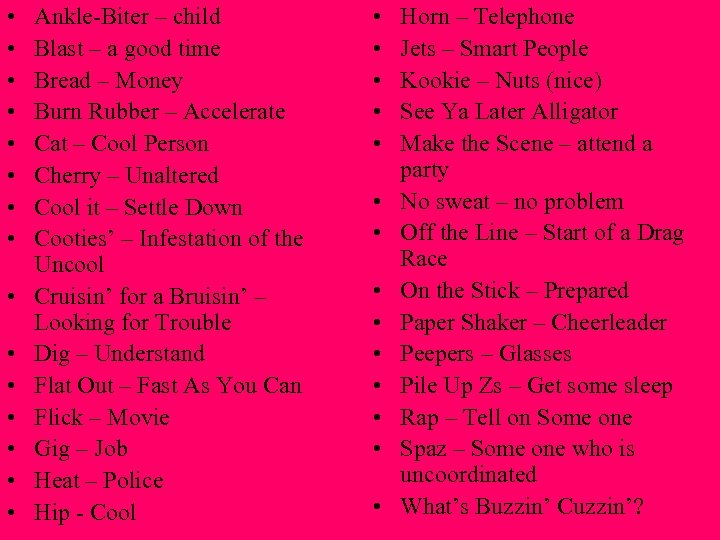  • • • • Ankle-Biter – child Blast – a good time Bread