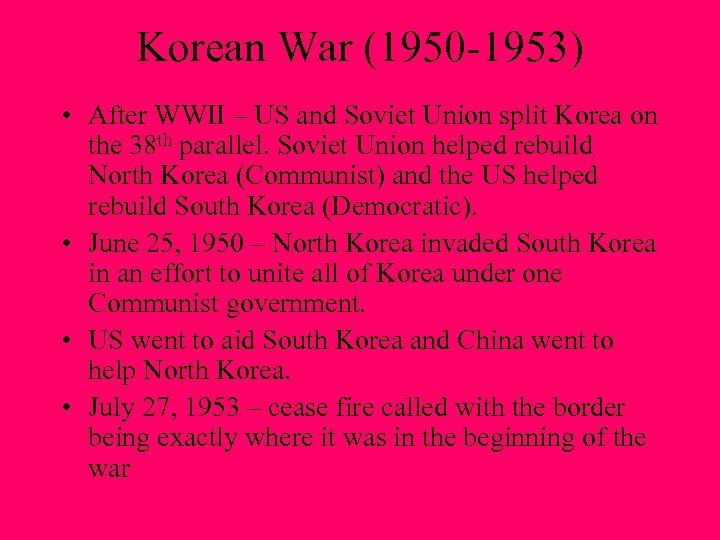 Korean War (1950 -1953) • After WWII – US and Soviet Union split Korea