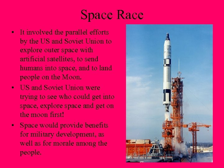 Space Race • It involved the parallel efforts by the US and Soviet Union