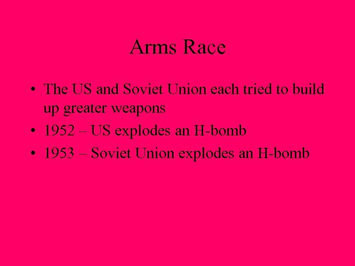 Arms Race • The US and Soviet Union each tried to build up greater