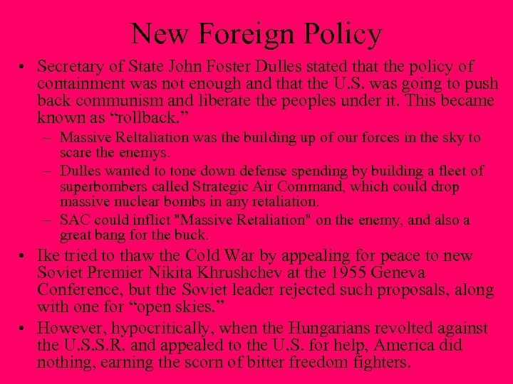 New Foreign Policy • Secretary of State John Foster Dulles stated that the policy