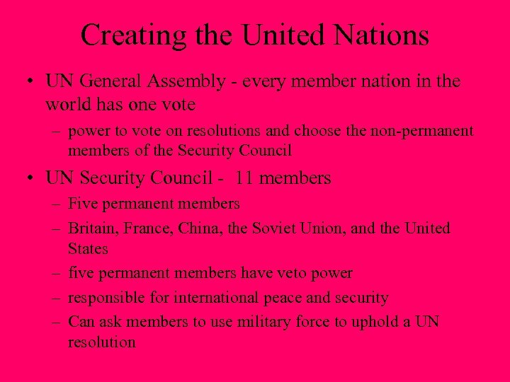 Creating the United Nations • UN General Assembly - every member nation in the