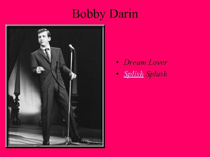 Bobby Darin • Dream Lover • Splish Splash 