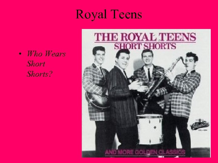 Royal Teens • Who Wears Shorts? 