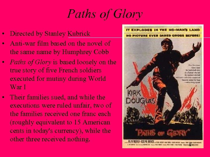Paths of Glory • Directed by Stanley Kubrick • Anti-war film based on the