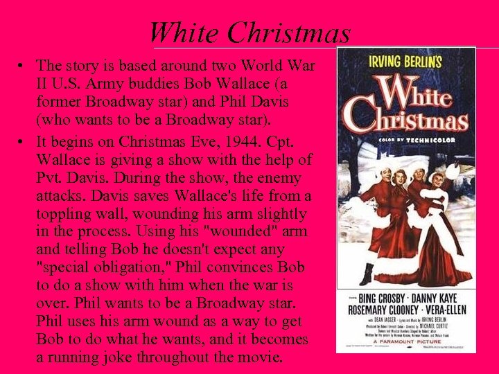White Christmas • The story is based around two World War II U. S.