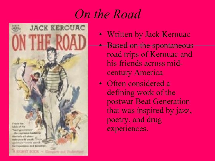 On the Road • Written by Jack Kerouac • Based on the spontaneous road