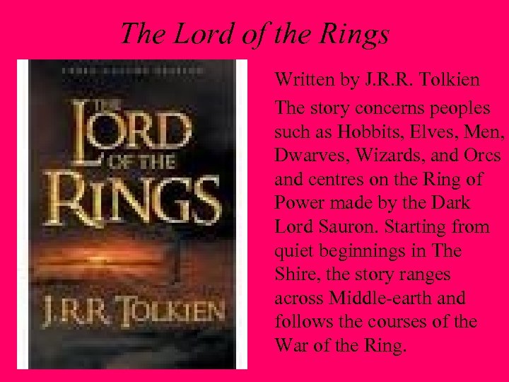 The Lord of the Rings Written by J. R. R. Tolkien The story concerns