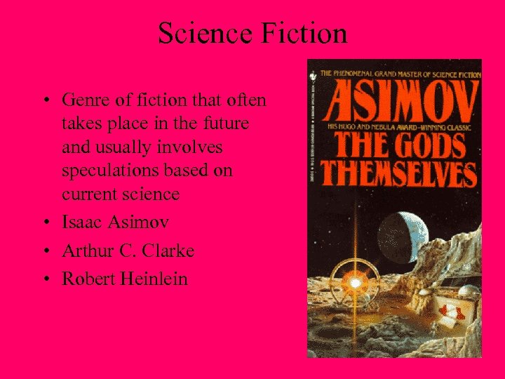 Science Fiction • Genre of fiction that often takes place in the future and