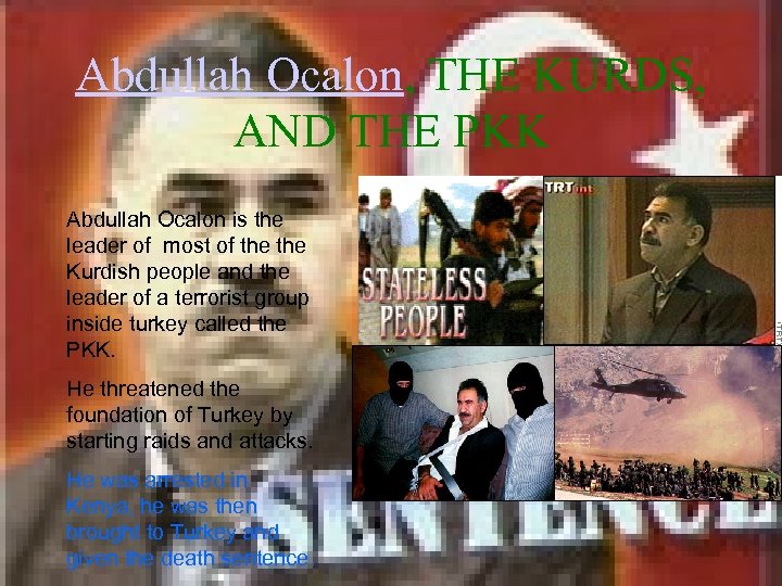 Abdullah Ocalon, THE KURDS, AND THE PKK Abdullah Ocalon is the leader of most