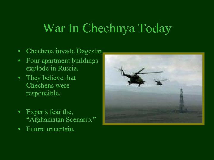 War In Chechnya Today • Chechens invade Dagestan. • Four apartment buildings explode in