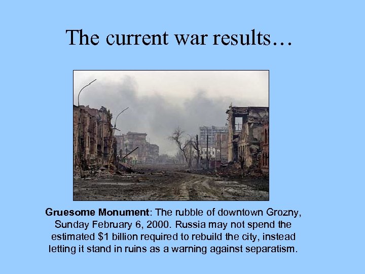 The current war results… Gruesome Monument: The rubble of downtown Grozny, Sunday February 6,