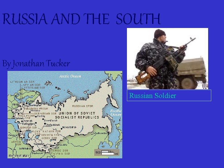 RUSSIA AND THE SOUTH By Jonathan Tucker Russian Soldier 