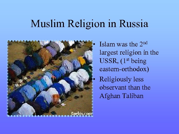 Muslim Religion in Russia • Islam was the 2 nd largest religion in the