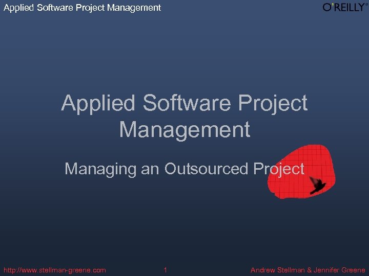 Applied Software Project Management Managing an Outsourced Project http: //www. stellman-greene. com 1 Andrew