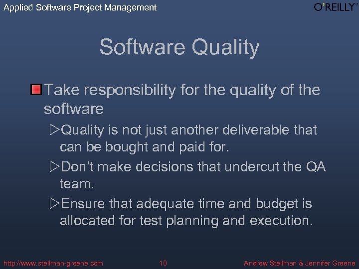 Applied Software Project Management Software Quality Take responsibility for the quality of the software
