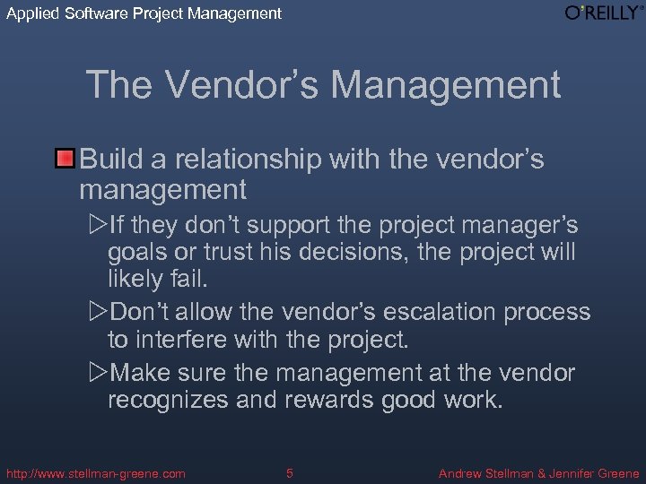 Applied Software Project Management The Vendor’s Management Build a relationship with the vendor’s management