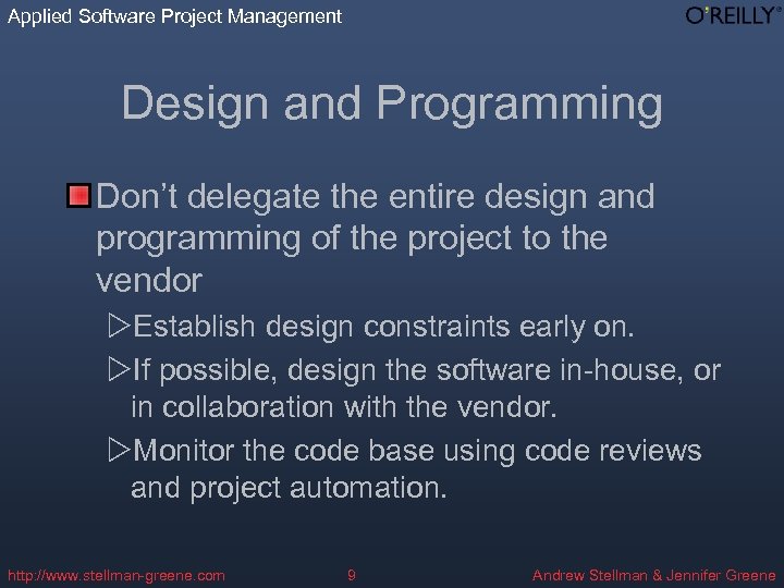 Applied Software Project Management Design and Programming Don’t delegate the entire design and programming