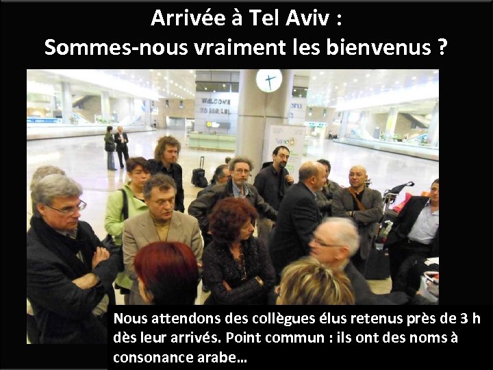 Arrivée à Tel Aviv : Sommes-nous vraiment les bienvenus ? Nous attendons des collègues
