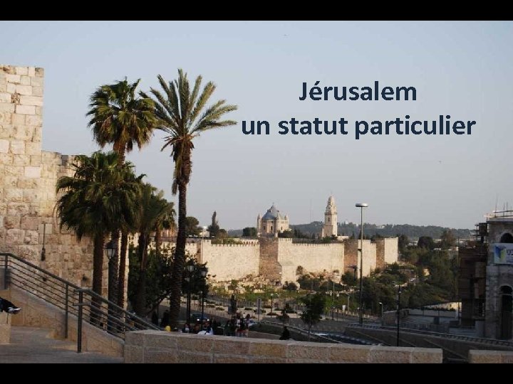 Jérusalem un statut particulier 