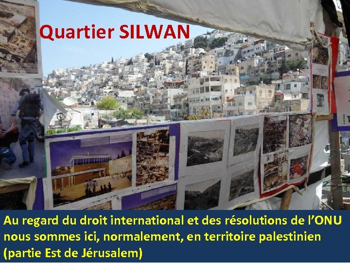 Quartier SILWAN Au regard du droit international et des résolutions de l’ONU nous sommes