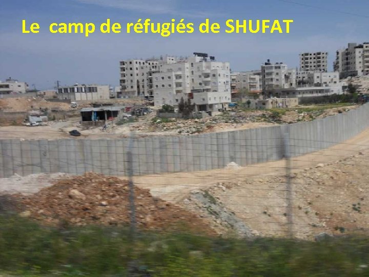 Le camp de réfugiés de SHUFAT 