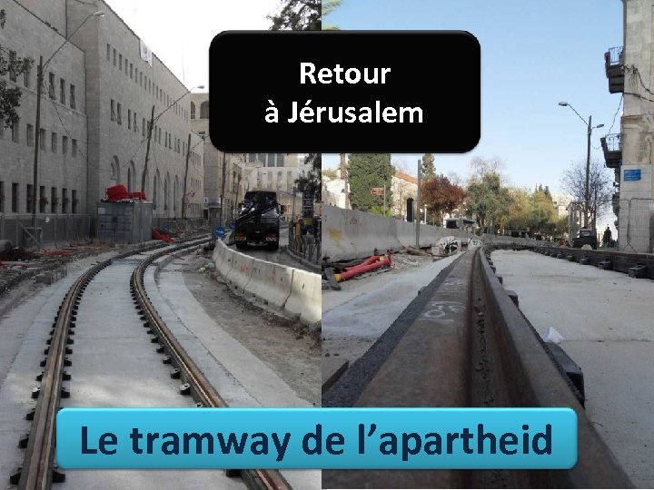 Retour à Jérusalem Le tramway de l’apartheid 