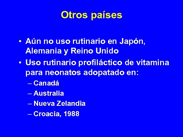 Otros países • Aún no uso rutinario en Japón, Alemania y Reino Unido •