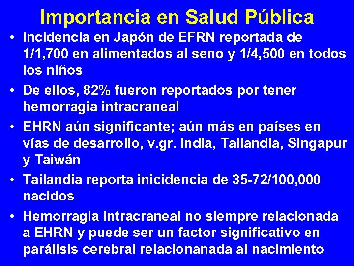 Importancia en Salud Pública • Incidencia en Japón de EFRN reportada de 1/1, 700