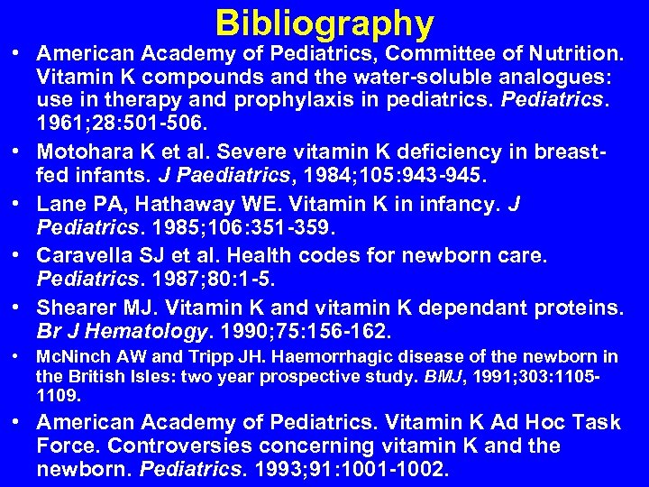 Bibliography • American Academy of Pediatrics, Committee of Nutrition. Vitamin K compounds and the