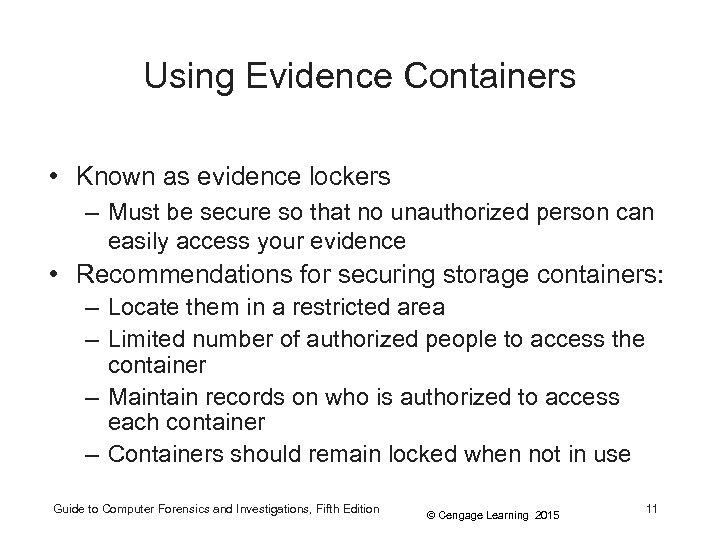 Using Evidence Containers • Known as evidence lockers – Must be secure so that