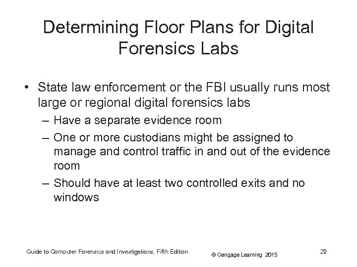 Determining Floor Plans for Digital Forensics Labs • State law enforcement or the FBI