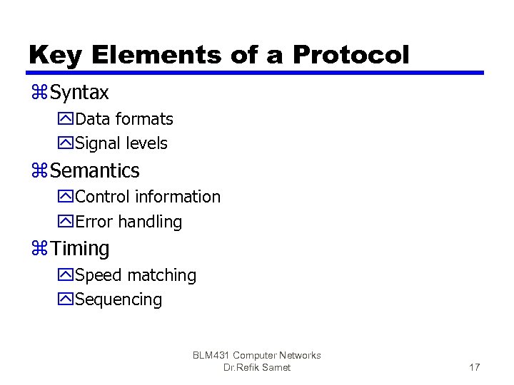 Key Elements of a Protocol z Syntax y. Data formats y. Signal levels z