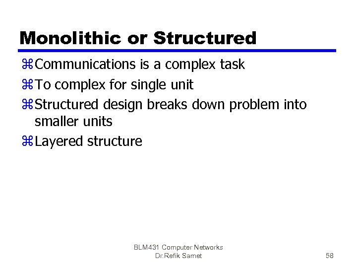 Monolithic or Structured z Communications is a complex task z To complex for single