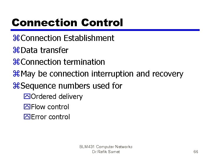 Connection Control z Connection Establishment z Data transfer z Connection termination z May be