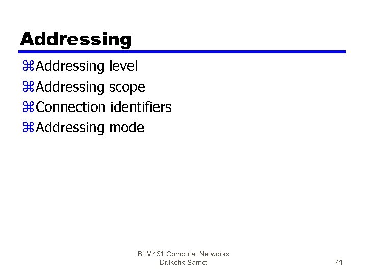 Addressing z Addressing level z Addressing scope z Connection identifiers z Addressing mode BLM