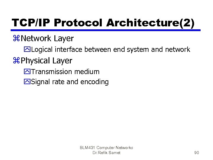TCP/IP Protocol Architecture(2) z Network Layer y. Logical interface between end system and network