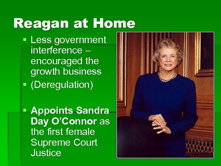 Reagan at Home § Less government interference – encouraged the growth business § (Deregulation)