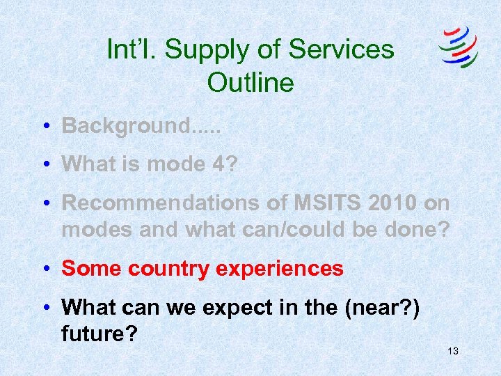 Int’l. Supply of Services Outline • Background. . . • What is mode 4?