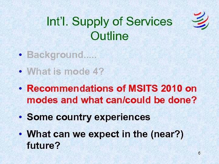 Int’l. Supply of Services Outline • Background. . . • What is mode 4?