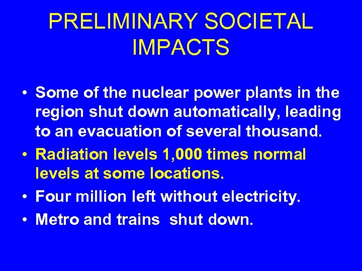 PRELIMINARY SOCIETAL IMPACTS • Some of the nuclear power plants in the region shut