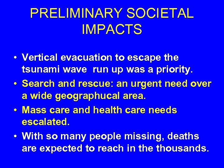 PRELIMINARY SOCIETAL IMPACTS • Vertical evacuation to escape the tsunami wave run up was