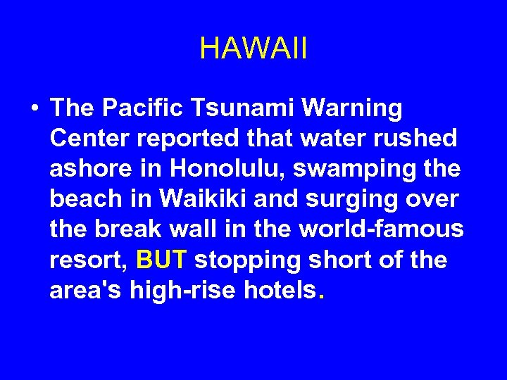 HAWAII • The Pacific Tsunami Warning Center reported that water rushed ashore in Honolulu,