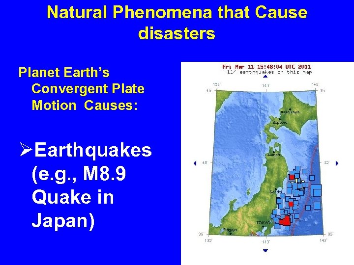 Natural Phenomena that Cause disasters Planet Earth’s Convergent Plate Motion Causes: ØEarthquakes (e. g.