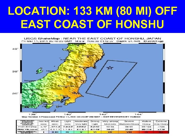 LOCATION: 133 KM (80 MI) OFF EAST COAST OF HONSHU 